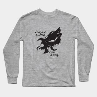 I Am Not A Sheep, I Am A Wolf Long Sleeve T-Shirt